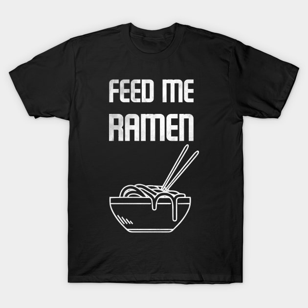 Feed Me Ramen Noodles T-Shirt by NineBlack